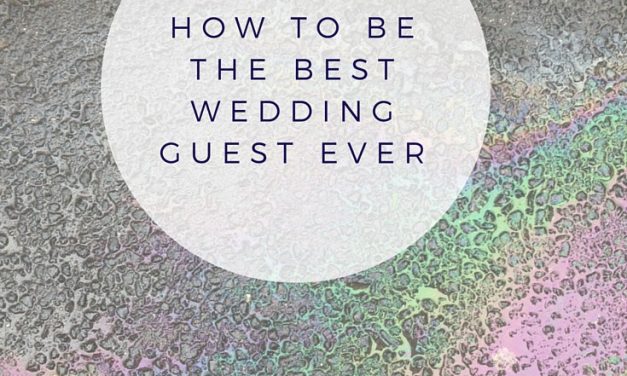 How to be the best wedding guest ever by Lucy Sheref